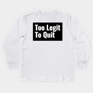 Workout Motivation | Too legit to quit Kids Long Sleeve T-Shirt